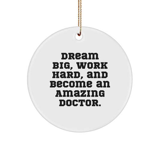 Dream Big Doctor Gifts from Family, Inspirational Doctor Christmas Unique Circle Ornament, Cute Quote - Image 1