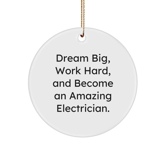 Dream Big Gifts for Electrician Friends and Family - Inspirational Christmas Circle Ornament with Funny Quote, Electrician Gifts, Unique Christmas Decorations - Image 1