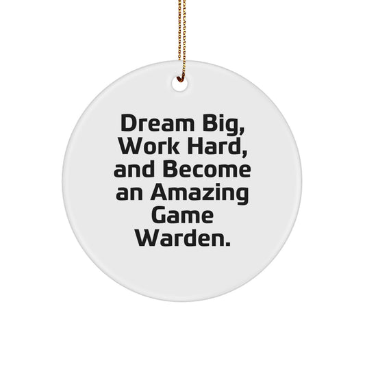 Inspirational Game Warden Circle Ornament, Funny Quotes, Christmas Unique Gifts for Men, Friends, Family, Game Wardens, Dream Big, Work Hard, And Become An Amazing Game Warden. - Image 1