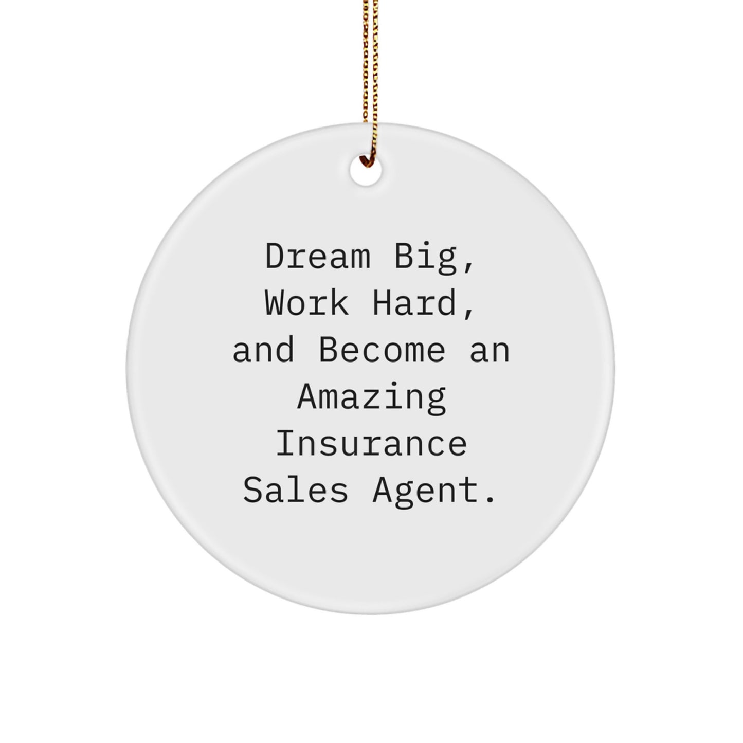 Funny Inspirational Gift for Insurance Sales Agent - Circle Ornament with Dream Big Quote - Gifts from Men to Insurance Sales Agent Friends - Image 1