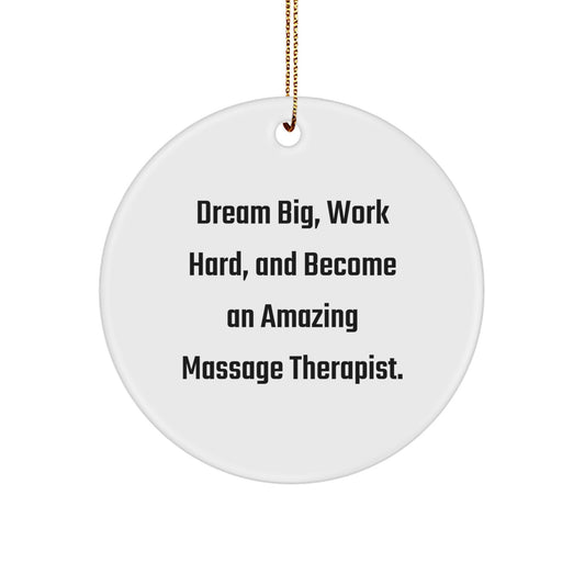 Funny Massage Therapist Gifts from Family for Christmas 'Dream Big, Work Hard, And Become An Amazing Massage Therapist.' Circle Ornament - Image 1
