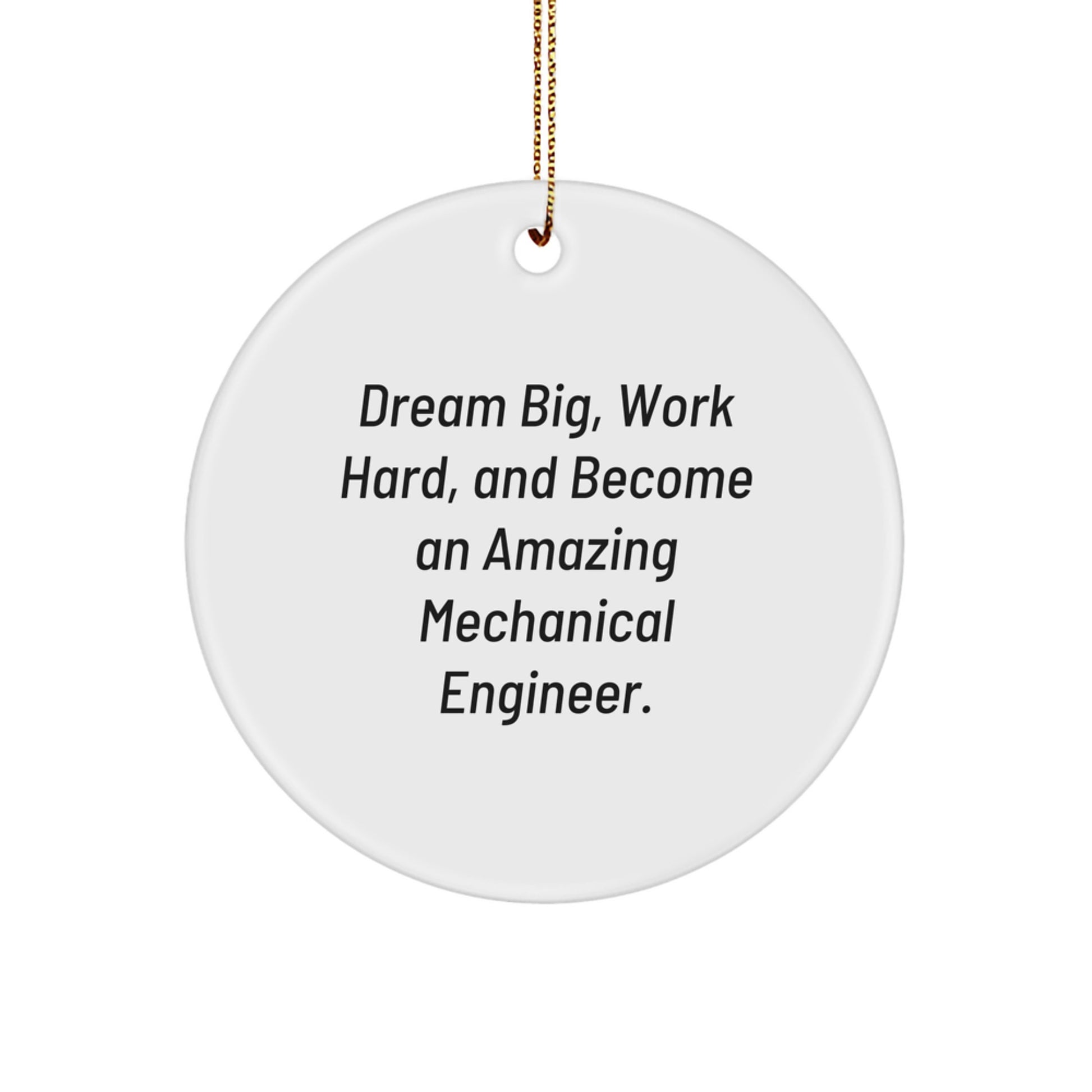 Inspiring Mechanical Engineer Gifts for Men from Friends - Christmas Unique Circle Ornament with Dream Big Quote - Image 1