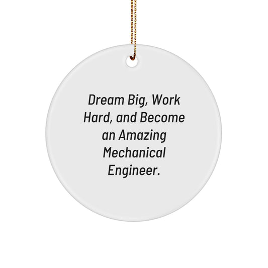 Inspiring Mechanical Engineer Gifts for Men from Friends - Christmas Unique Circle Ornament with Dream Big Quote - Image 1