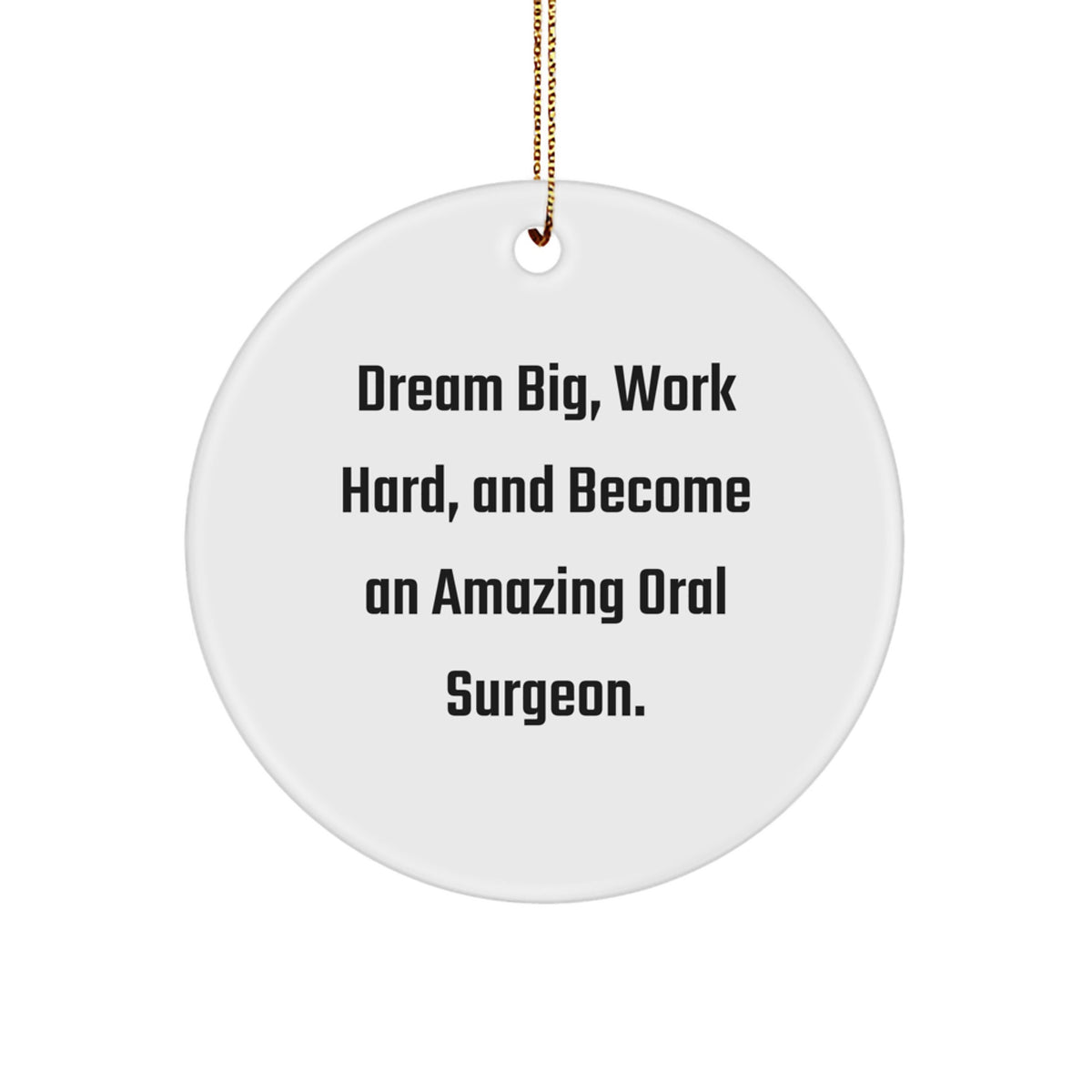 Funny Inspirational Oral Surgeon Gifts for Men Women Friends Family - Christmas Unique Circle Ornament with 'Dream Big Work Hard' Quote Gifts from Family or Friends for Oral Surgeons - Image 1
