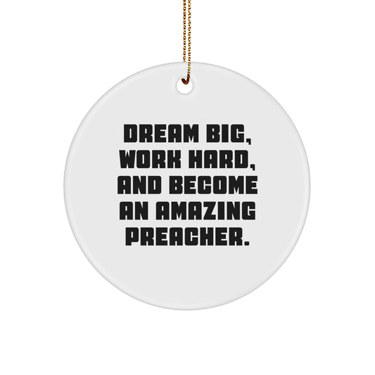 Gifts from Friends and Family, Preacher Inspirational Quote Circle Ornament, Dream Big Work Hard Become Amazing - Image 1