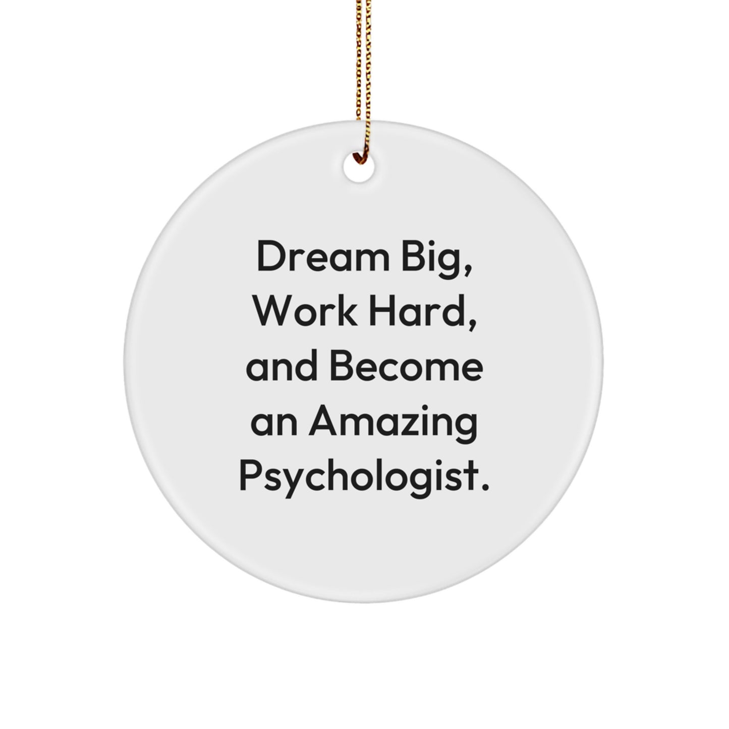 Inspirational Gifts for Psychologist Friends - Circle Ornament with 'Dream Big, Work Hard' Quote, Perfect for Christmas Unique Gifts from Family or Friends to Men Women Coworkers - Image 1