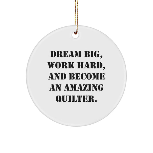Quilter Gifts from Friends and Family for the Perfect Circle Ornament to Spread Inspirational Quotes like 'Dream Big, Work Hard, And Become An Amazing Quilter.' This Christmas. - Image 1