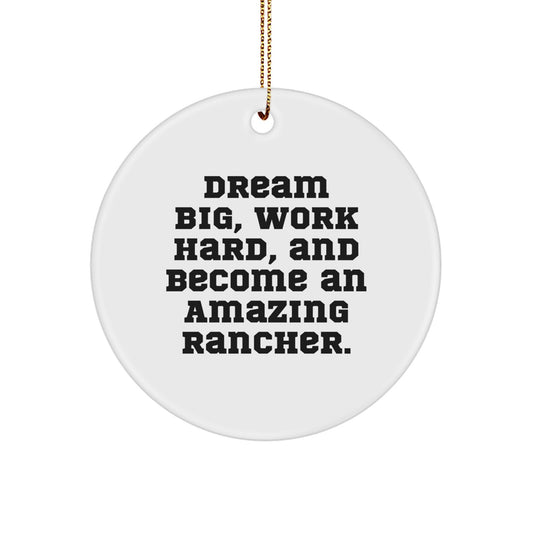 Rancher Gifts from Men - Inspirational Circle Ornament for Christmas, 'Dream Big, Work Hard, And Become An Amazing Rancher.' - Image 1