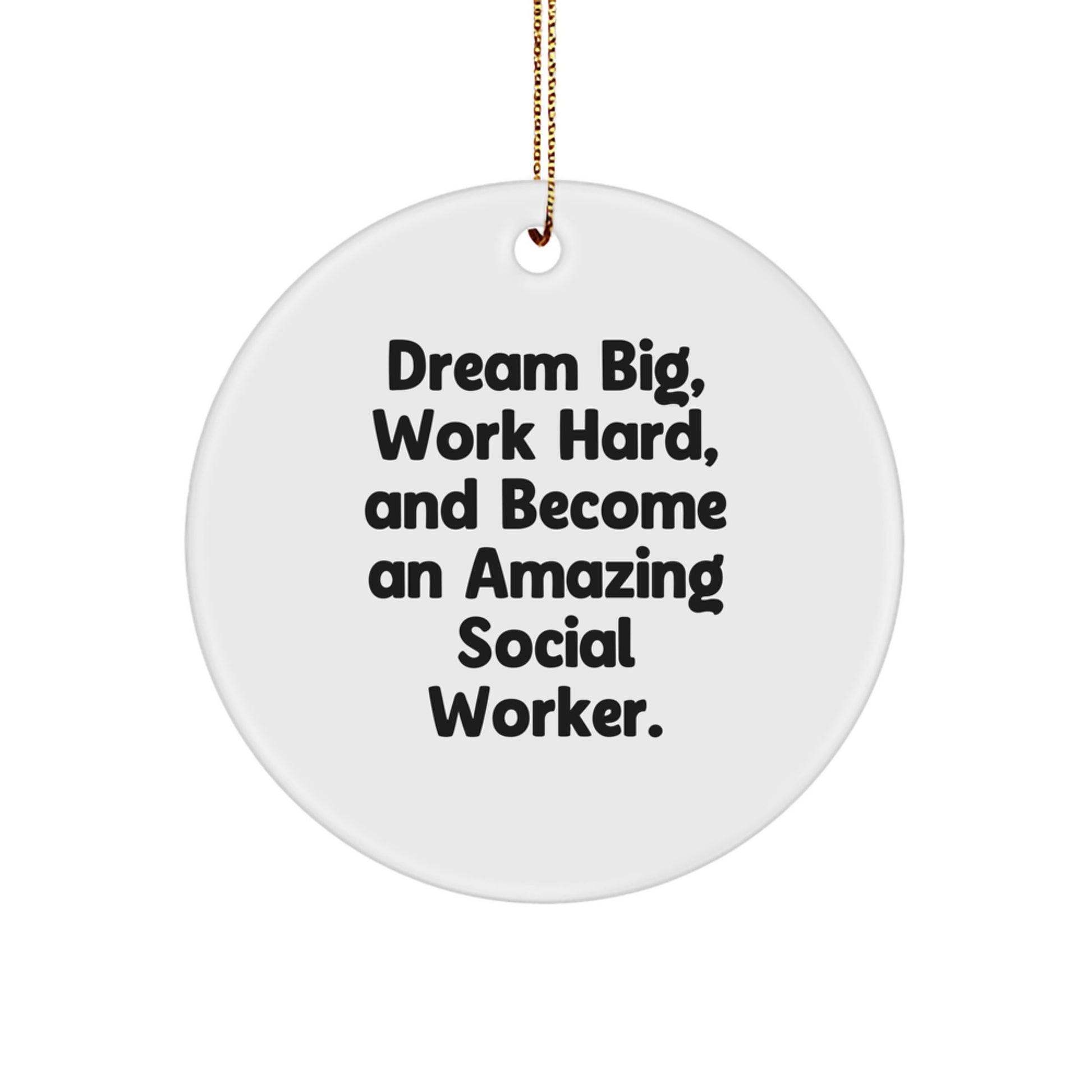 Inspirational Social Worker Gifts from Friends, 'Dream Big, Work Hard, And Become An Amazing Social Worker.' Christmas Circle Ornament for Social Worker - Image 1