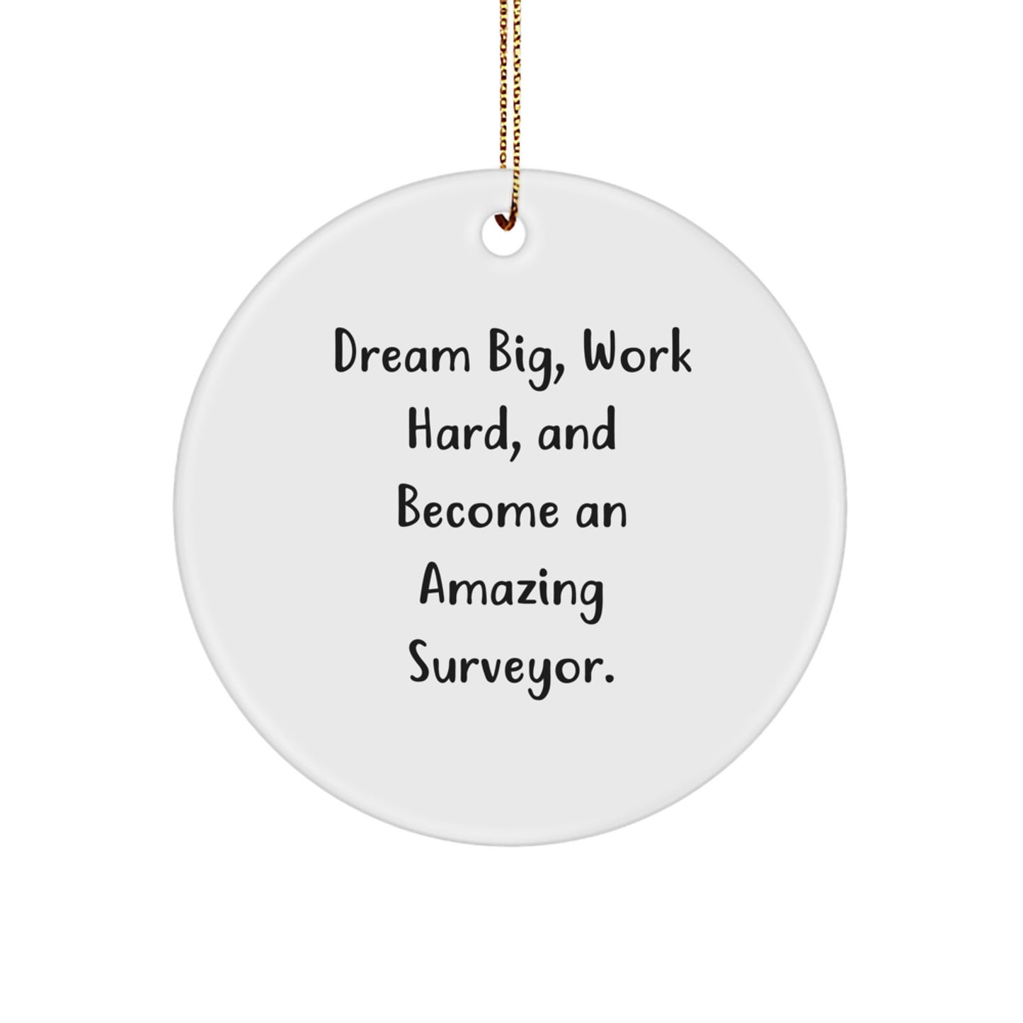 Gifts from Family for Amazing Surveyor, Christmas Unique Circle Ornament, Dream Big and Work Hard Inspirational Quote - Image 1