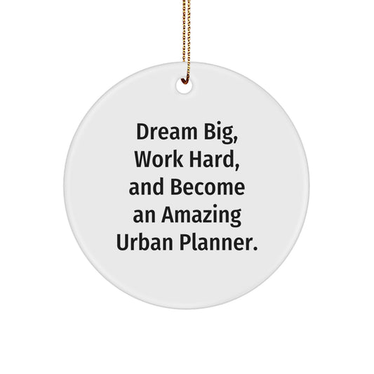Urban Planner Gift for Men, Funny Inspirational Quote, Circle Ornament for Christmas Unique Gifts, Gifts from Friends to Family - Image 1