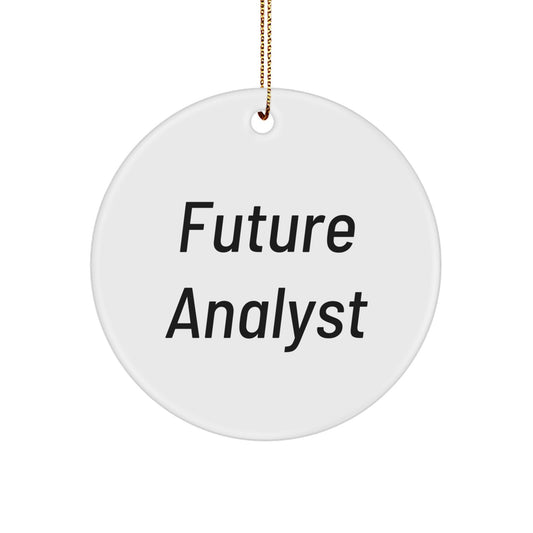 Funny Future Analyst Quotes Circle Ornament Gifts from Family to Future Analyst, Circle Ornament for Christmas - Image 1