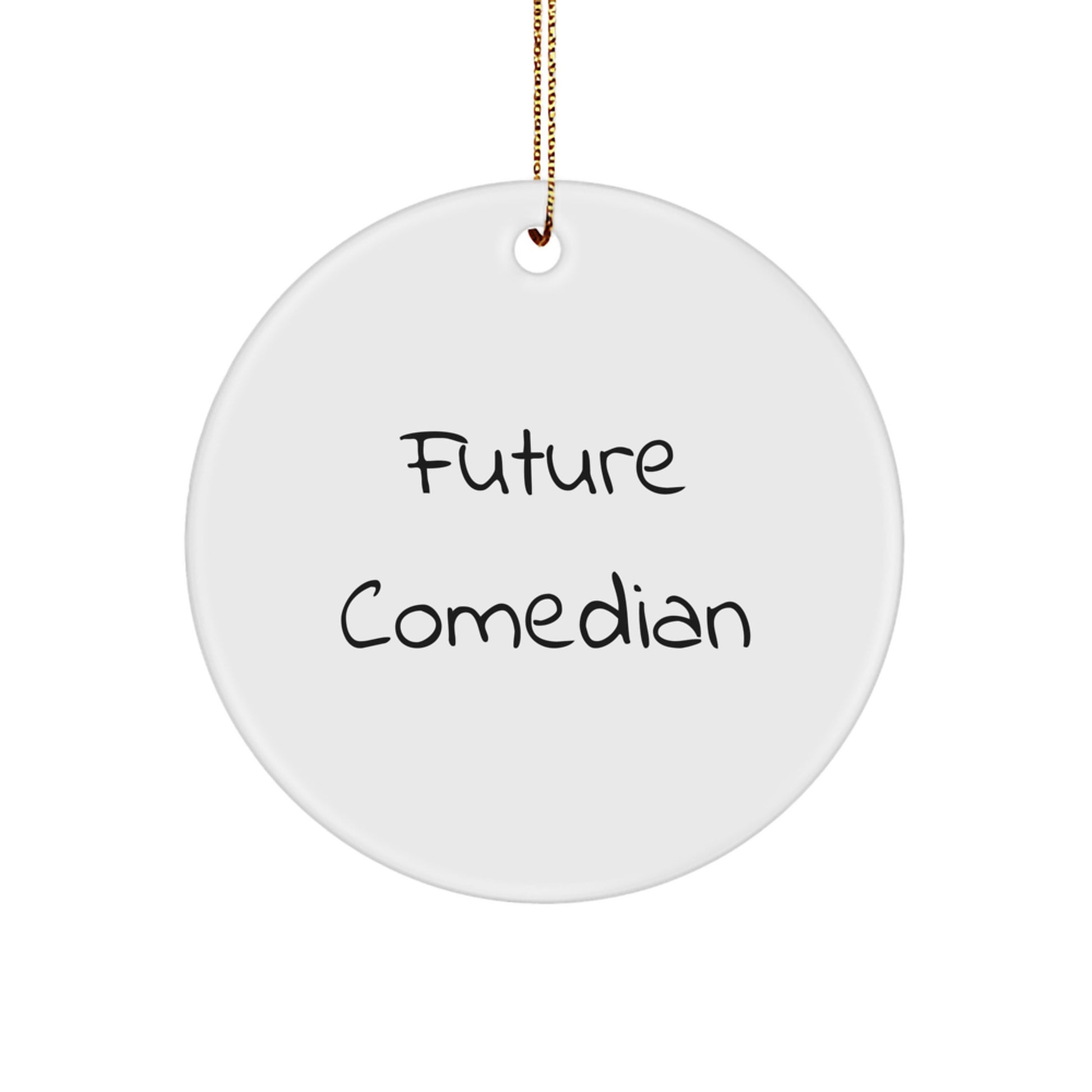 Funny Comedian Gifts from Friends to Future Comedian Men, Christmas Unique Circle Ornament, Inspirational Quote Gifts - Image 1