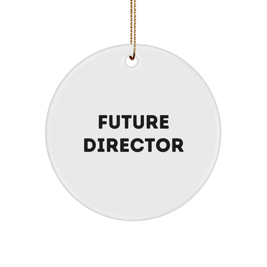 Funny Future Director Christmas Unique Gifts from Friends for Men - Circle Ornament Quote - Image 1