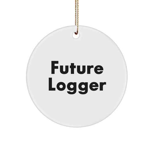Funny Future Logger Quote Circle Ornament Gifts from Friends - Unique Christmas Unique Gifts for Men, Logger Enthusiasts, and Loggers, 2.75 inch Tall - Image 1