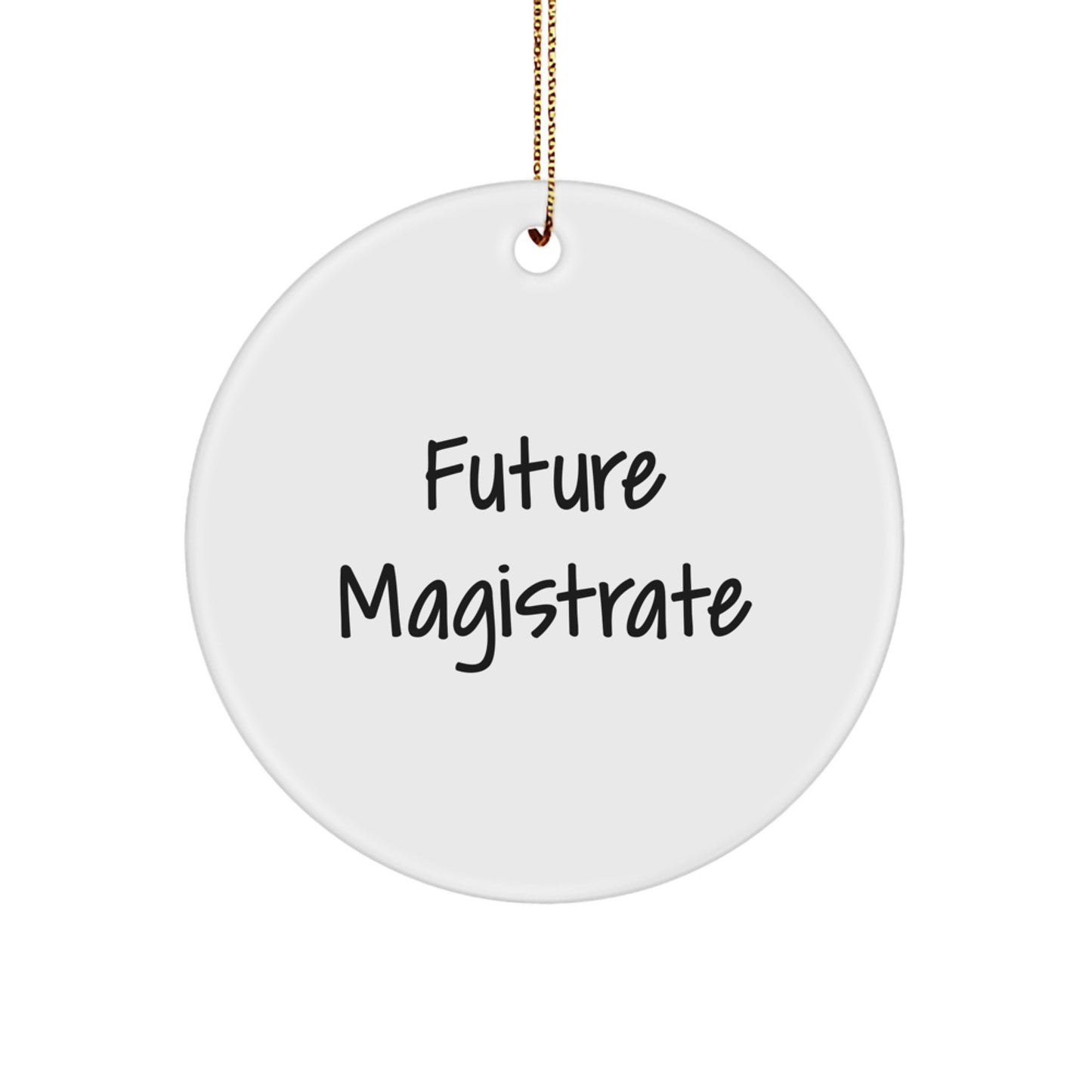 Funny Quote Future Magistrate Gifts from Family for Men Circle Ornament, Christmas Unique Decoration - Image 1