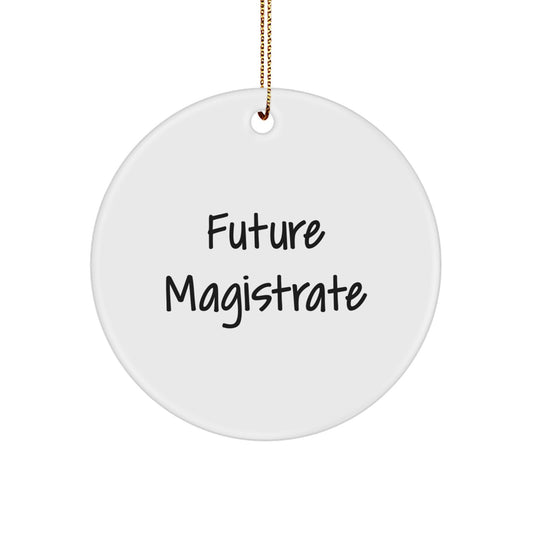 Funny Quote Future Magistrate Gifts from Family for Men Circle Ornament, Christmas Unique Decoration - Image 1