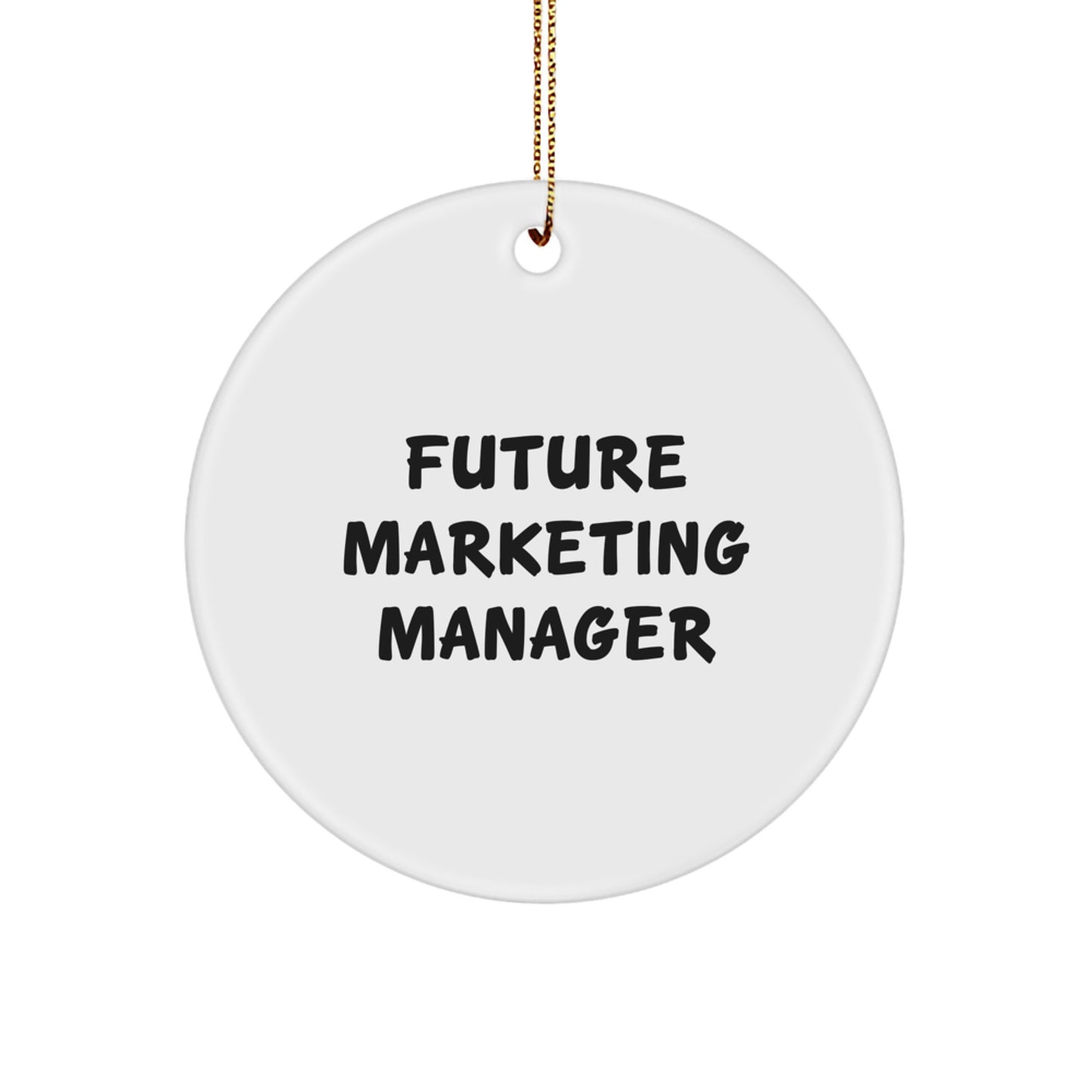Funny Marketing Manager Gifts - Future Marketing Manager Circle Ornament, White, 2.75' Tall, Gifts from Friends, Gifts for Marketing Manager, Christmas Unique Gifts - Image 1