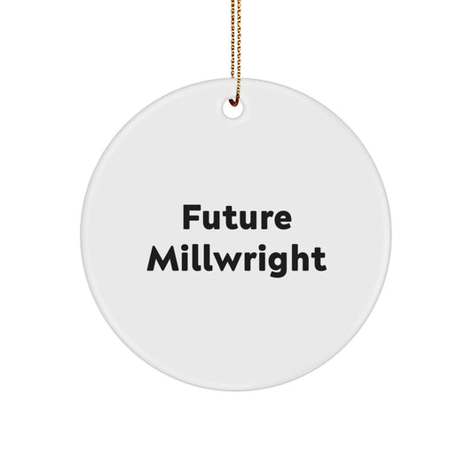 Funny Millwright Gifts from Family, Christmas Unique Circle Ornaments with Future Millwright Quote, Perfect for Millwright Men or Women - Image 1