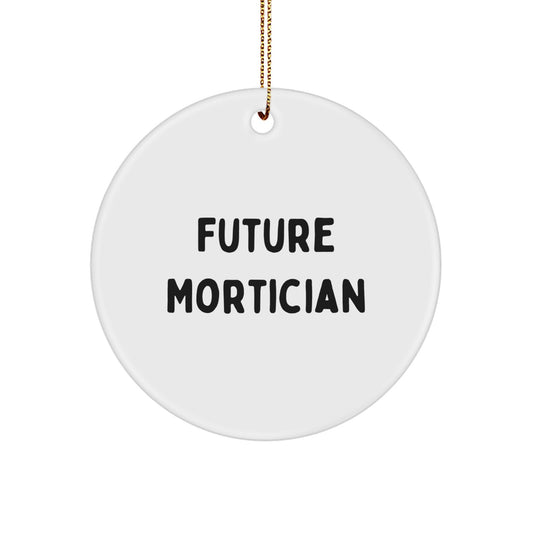 Funny Mortician Gifts for Friends, Inspirational Future Mortician Circle Ornament, White, Christmas Unique Gifts from Men to Mortician - Image 1