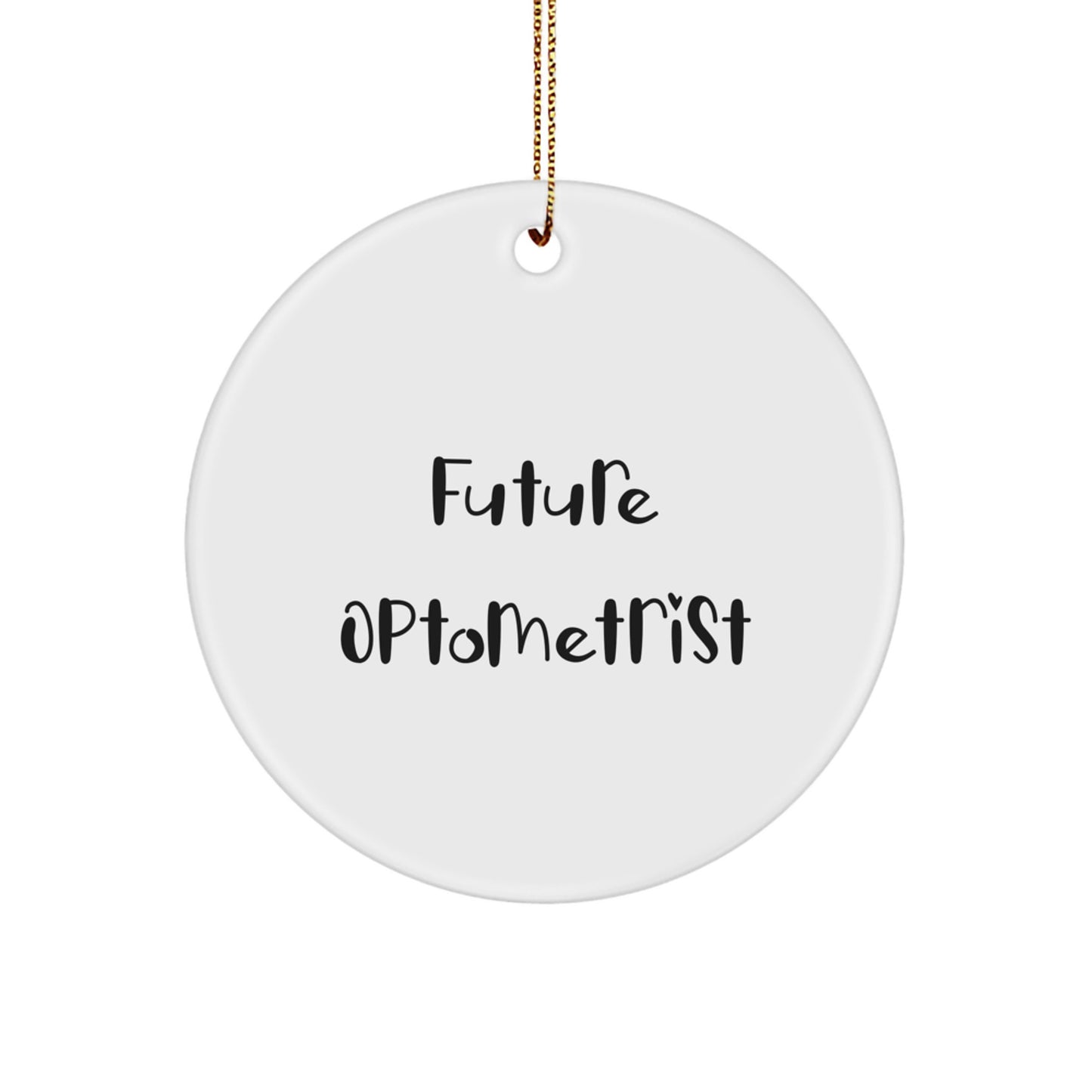 Funny Optometrist Gifts for Future Optometrist Christmas Unique Gifts from Men - Circle Ornament with Inspirational Quote - Image 1