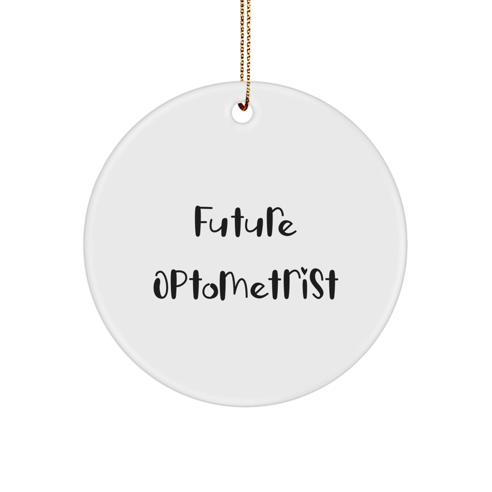 Funny Optometrist Gifts for Future Optometrist Christmas Unique Gifts from Men - Circle Ornament with Inspirational Quote - Image 1