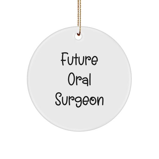 Funny Oral Surgeon Gift for Friends, Christmas Unique Gifts from Men, Circle Ornament with Future Oral Surgeon Quote - Image 1