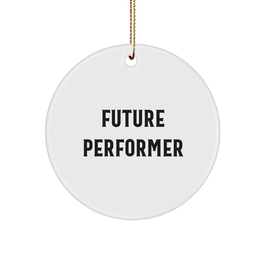 Funny Inspirational Gifts for Future Performer Men Christmas Unique Circle Ornaments, Gifts from Family, Friends, Coworkers, Perfect for Office, Home Decor - Image 1