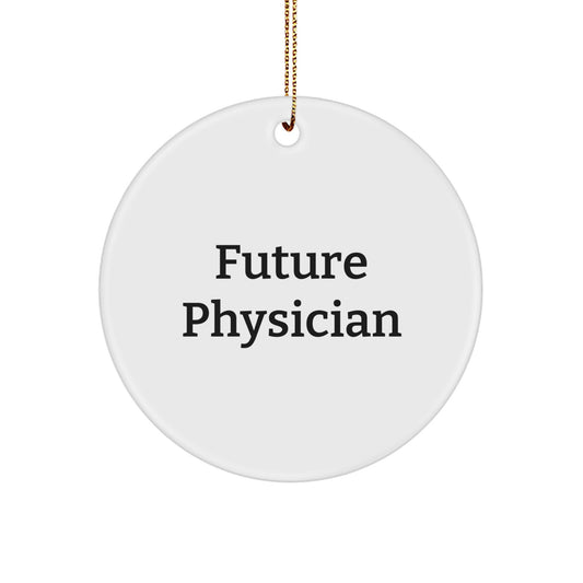 Funny Future Physician Christmas Unique Gifts from Friends to Physician Circle Ornament, Inspirational Quote, Durable MDF Material, 2.75" Tall, 0.5 oz, White, Circle Shaped, High-Gloss Finish - Image 1