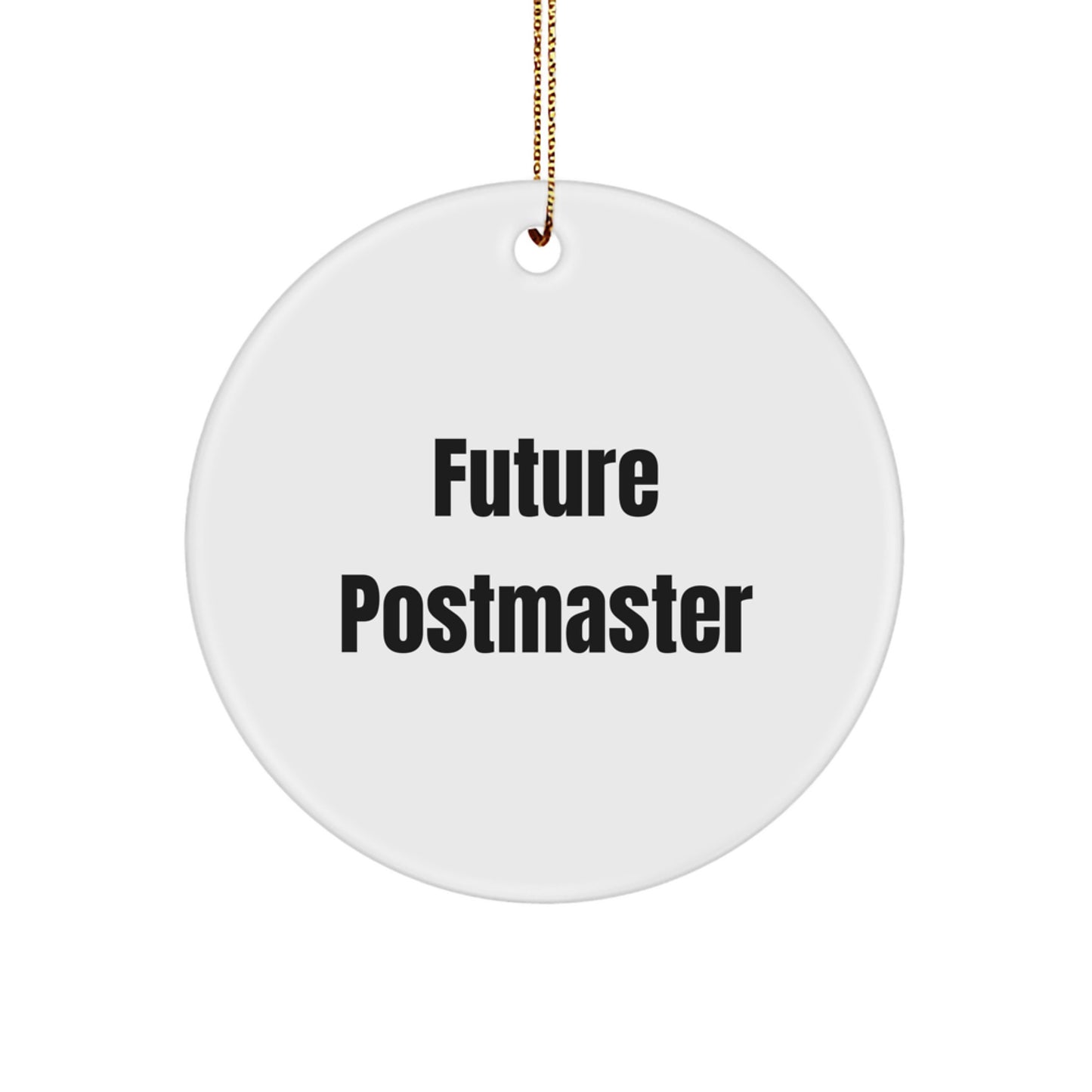 Funny Postmaster Quotes Circle Ornament Gifts from Men to Future Postmaster for Christmas Unique Gifts - Image 1