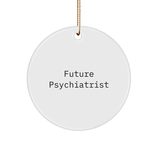 Funny Future Psychiatrist Gifts for Christmas - Circle Ornament from Friends for Psychatrist - Image 1