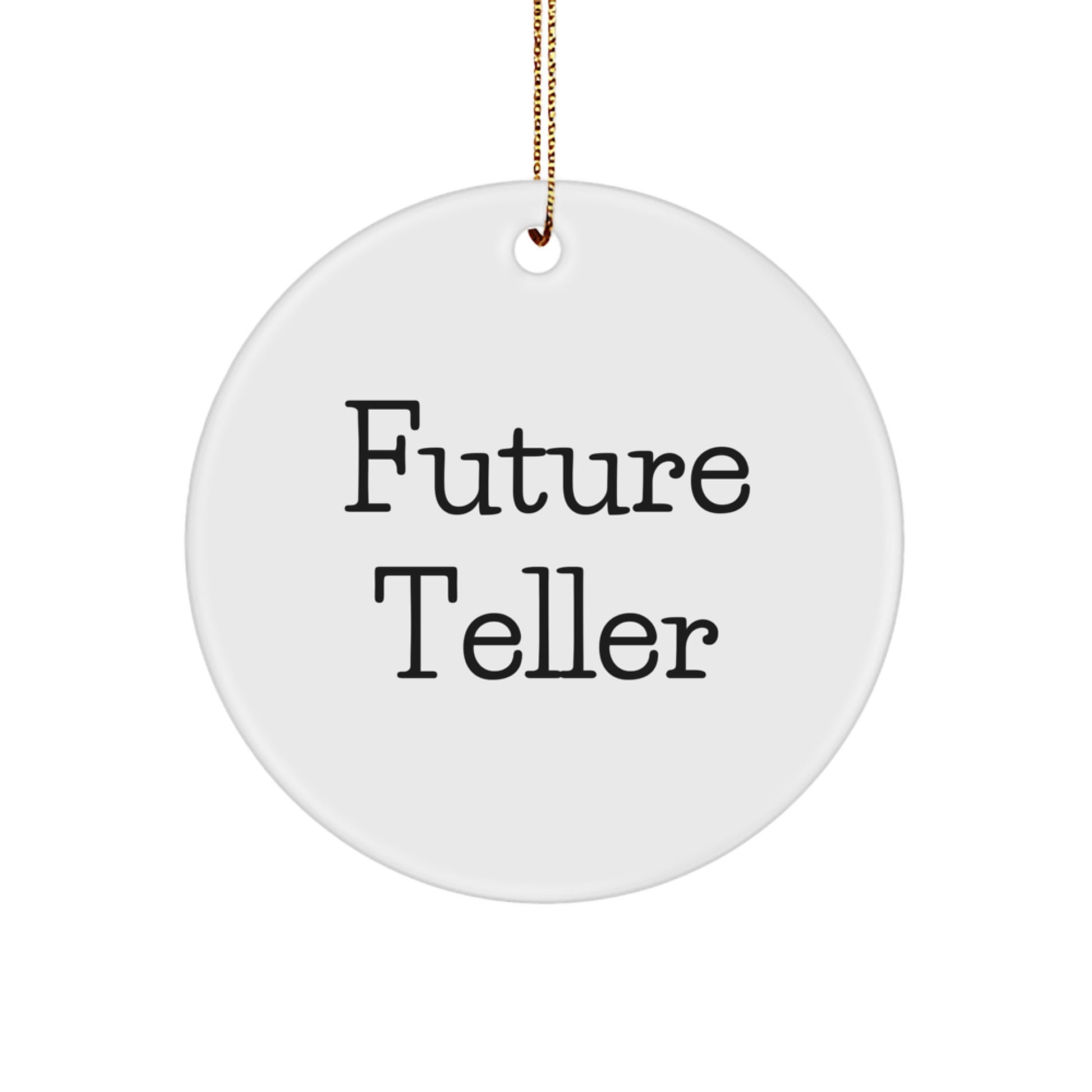 Funny Future Teller Circle Ornament Gifts from Family, Friends, or Coworkers for Christmas - Image 1