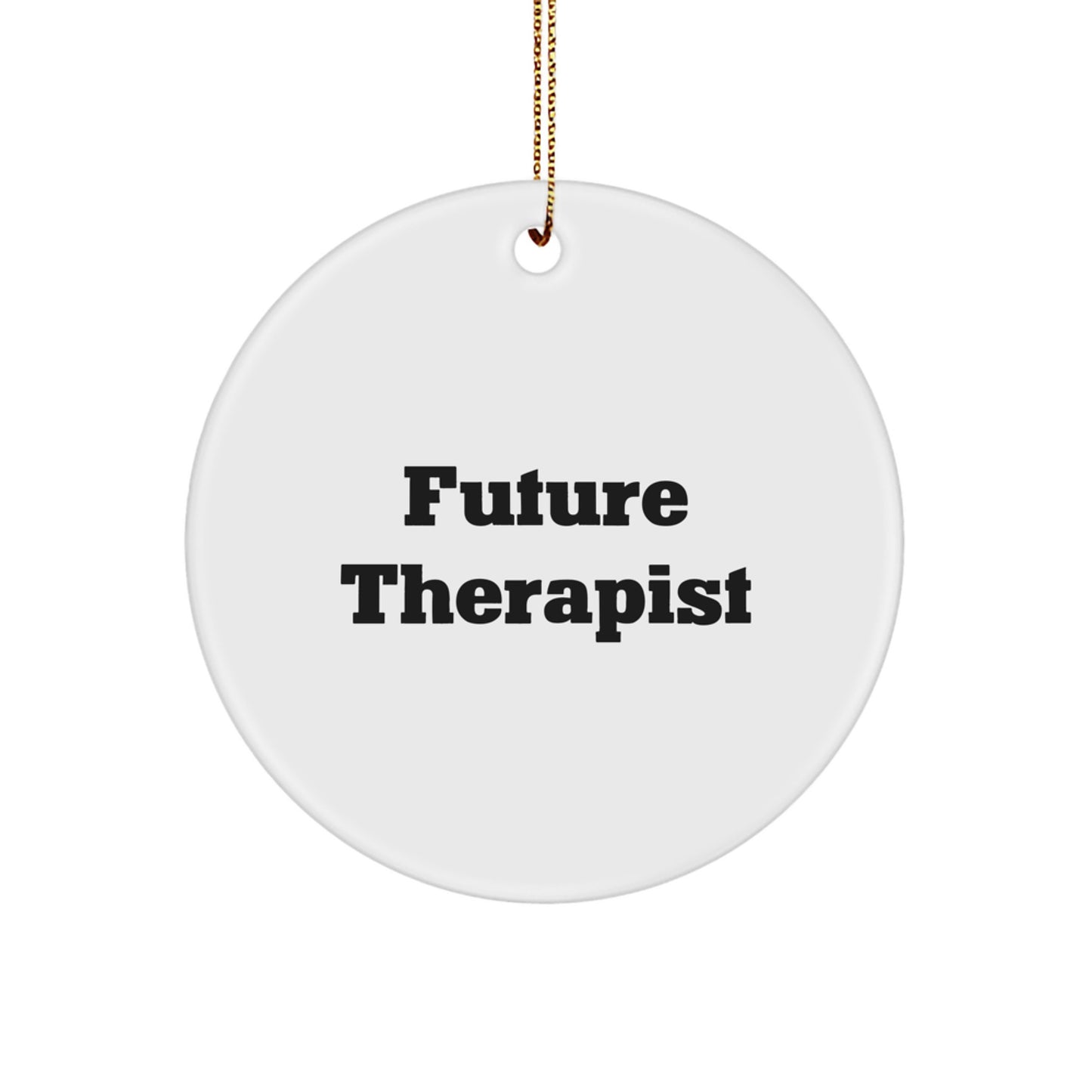 Funny Future Therapist Christmas Circle Ornament Gifts for Therapist Friends, Coworkers, Family, and Loved Ones from Men, Women, and Women - Image 1