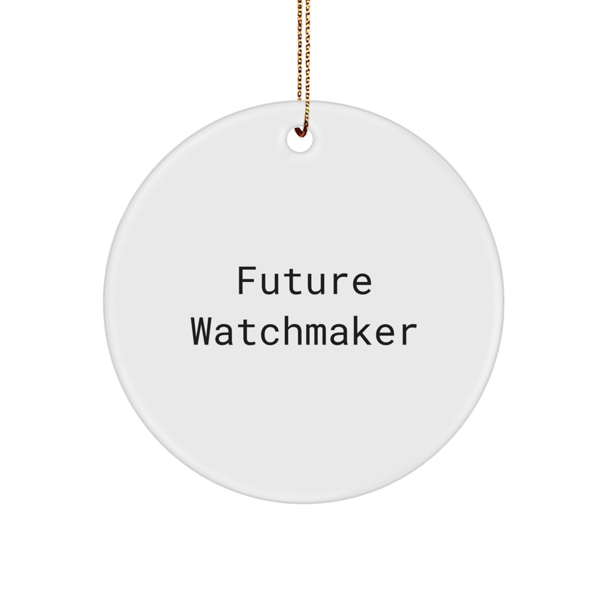 Funny Future Watchmaker Gifts from Men to Watchmaker Friends - Christmas Circle Ornament - Image 1