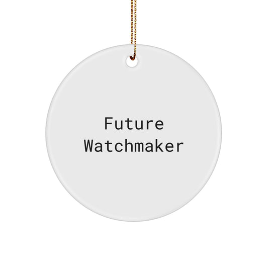 Funny Future Watchmaker Gifts from Men to Watchmaker Friends - Christmas Circle Ornament - Image 1