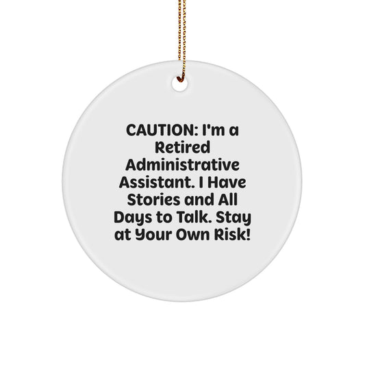 Funny Administrative Assistant Circle Ornament, Gifts from Friends for the Office Pro, Caution I'm a Retired Administrative Assistant, Christmas Unique Gifts - Image 1