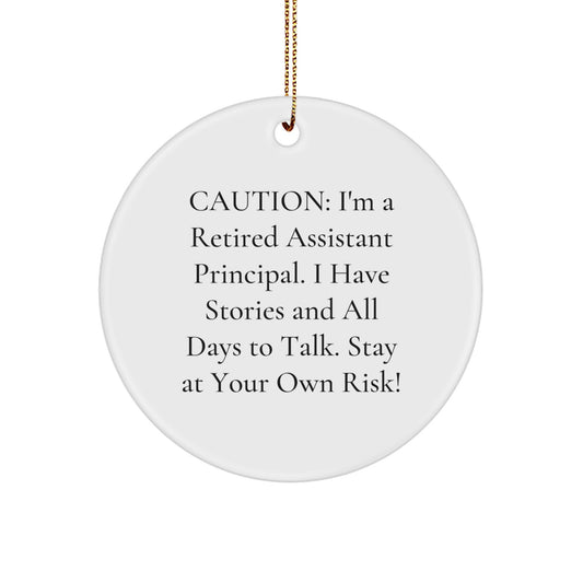 Funny Assistant Principal Gifts from Friends for Christmas - 'Caution: I'm A Retired Assistant Principal...' Circle Ornament - Image 1