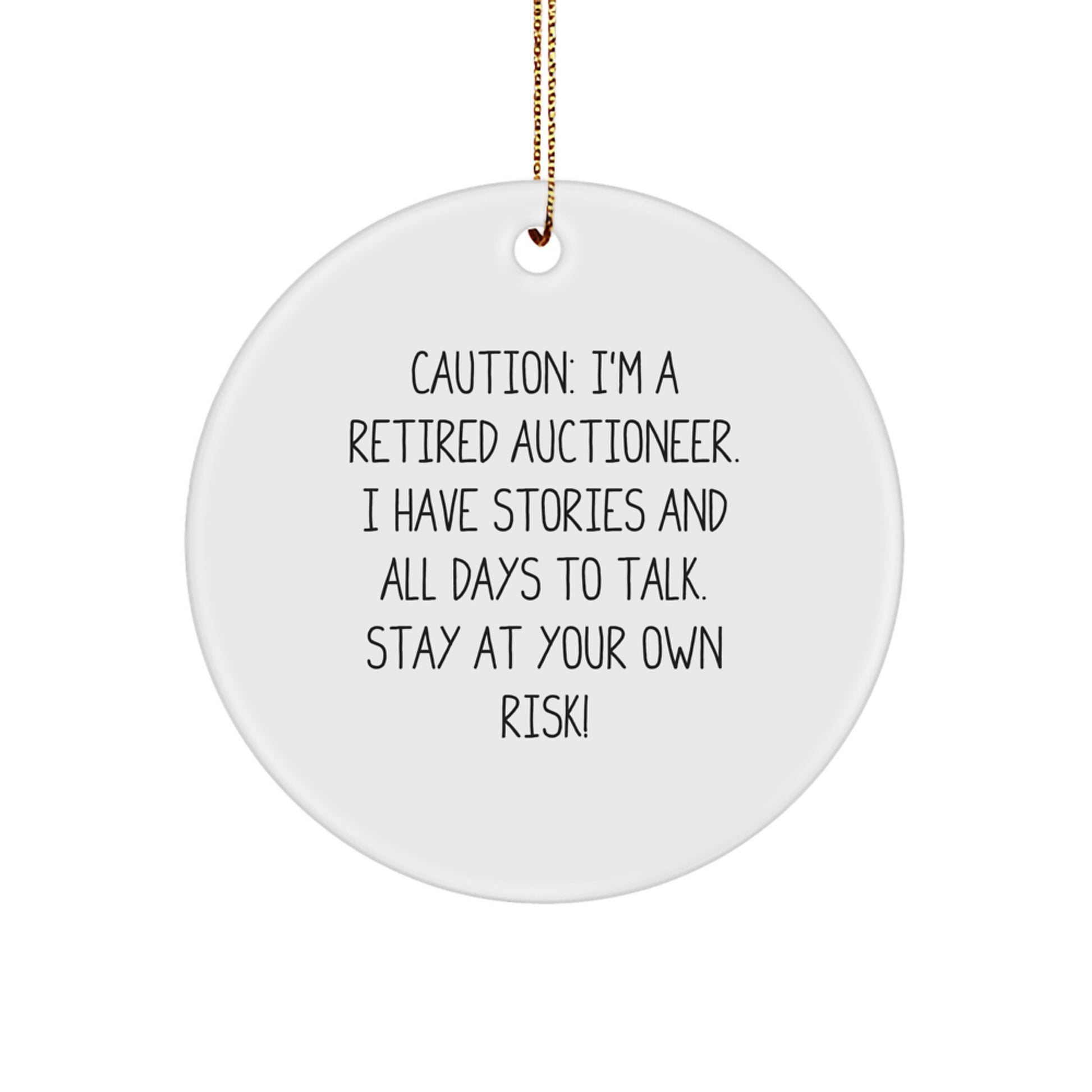 Funny Auctioneer Gifts from Friends - 'Caution: I'm A Retired Auctioneer...' Circle Ornament for Christmas - Image 1