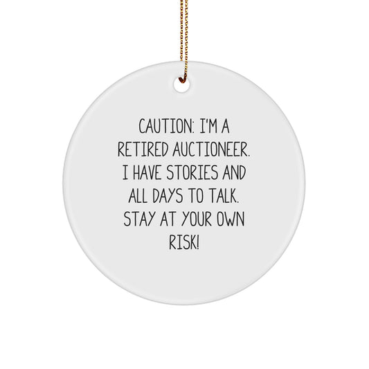 Funny Auctioneer Gifts from Friends - 'Caution: I'm A Retired Auctioneer...' Circle Ornament for Christmas - Image 1