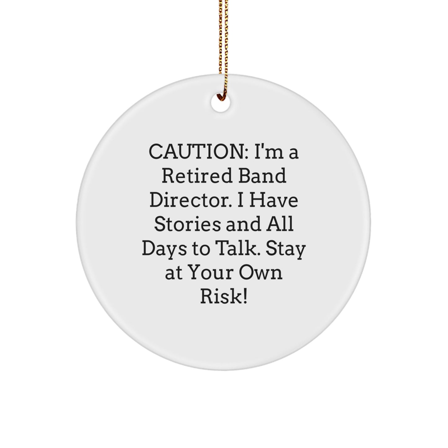 Funny Band Director Gifts from Friends, Family, or Coworkers - 'Stay At Your Own Risk!' Circle Ornament for Christmas - Image 1