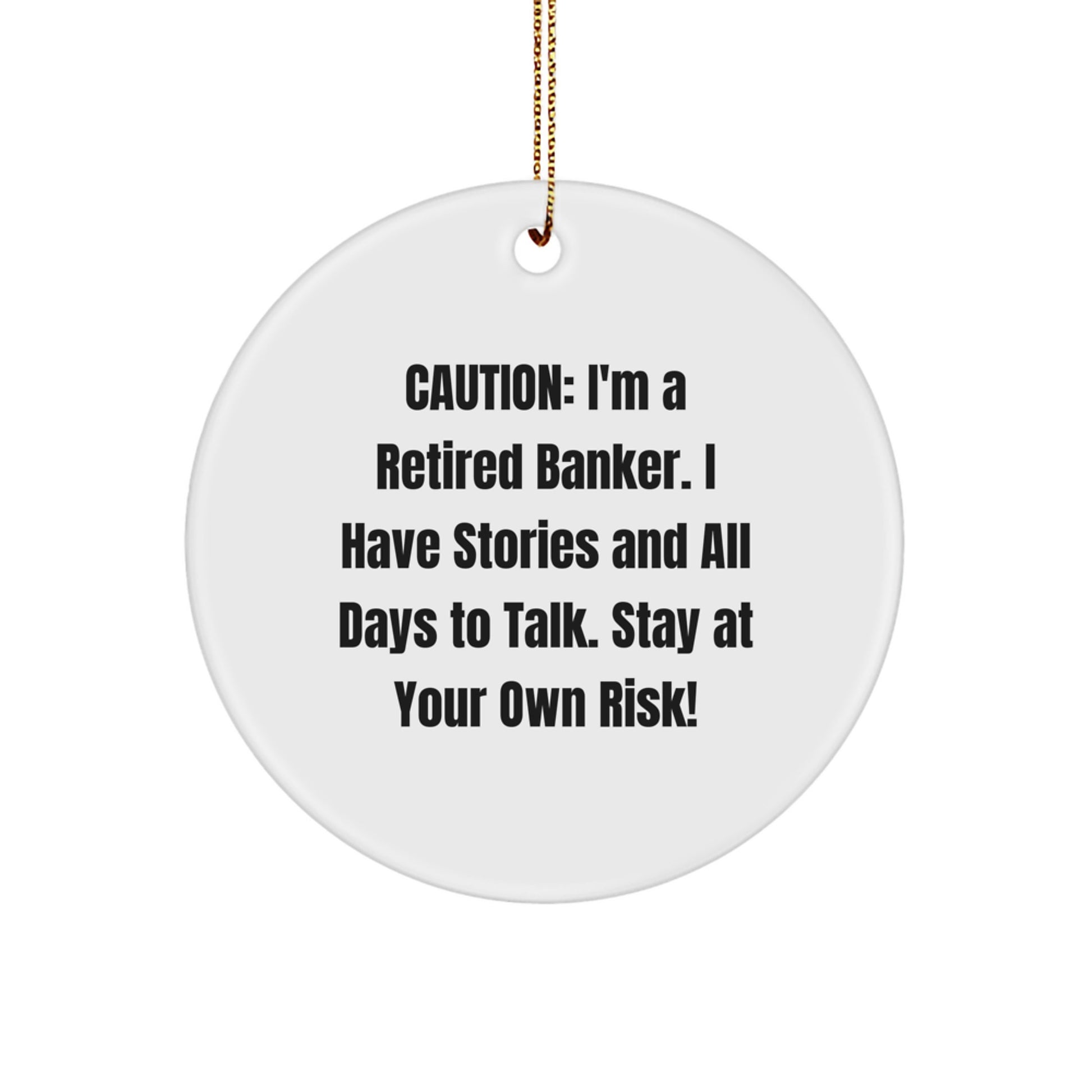 Banker's Warning: Circle Ornament Gifts from Family, Friends, or Coworkers to Banker, Men, or Women - Funny White Circle Shaped MDF Design - Image 1