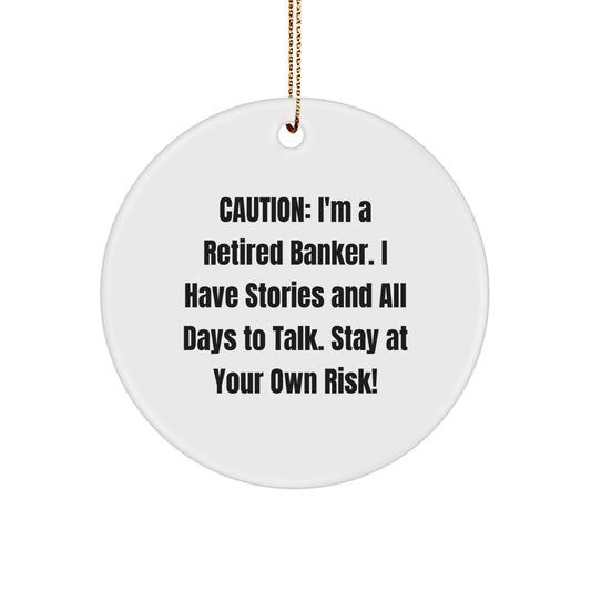 Banker's Warning: Circle Ornament Gifts from Family, Friends, or Coworkers to Banker, Men, or Women - Funny White Circle Shaped MDF Design - Image 1