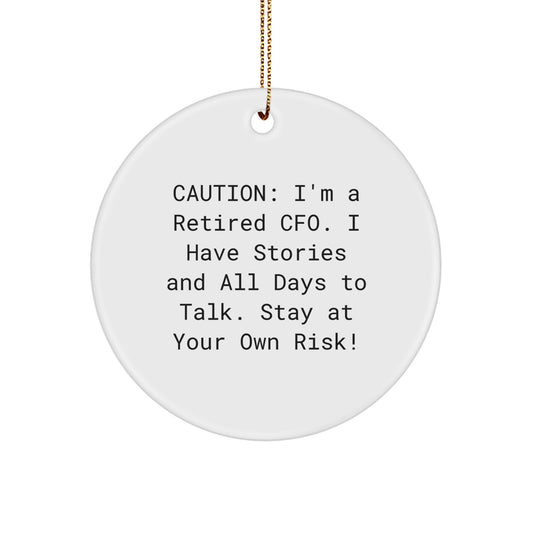 Funny CFO Gifts - 'Caution: I'm A Retired Cfo...' Circle Ornament for Men, Women, Coworkers, Friends, Family - Christmas Unique Gifts from CFO - Image 1