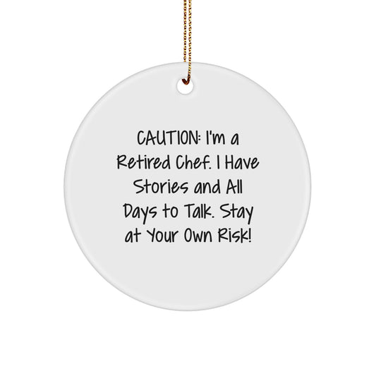 Chef's Circle Ornament, 'Caution: I'm A Retired Chef...' - Funny Christmas Unique Gift for Men from Friends, Coworkers, Family, or as a Unique Present for Chef Enthusiasts - Image 1
