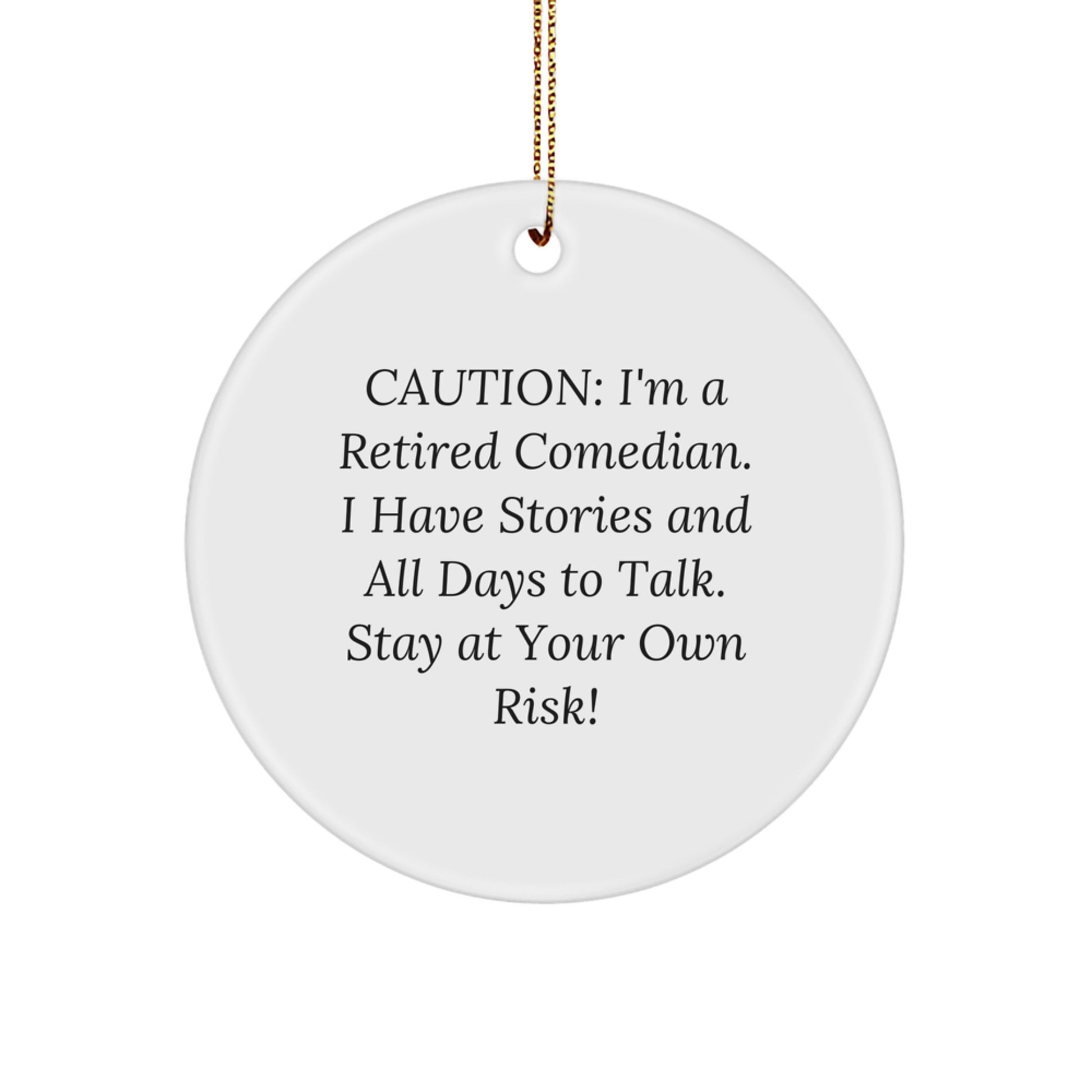Comedian Gifts from Friends to Men - Caution: I'm A Retired Comedian. I Have Stories And All Days To Talk. Stay At Your Own Risk! Christmas Circle Ornament - Image 1