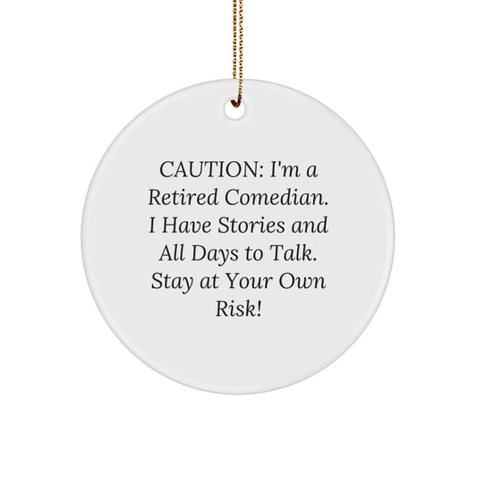 Comedian Gifts from Friends to Men - Caution: I'm A Retired Comedian. I Have Stories And All Days To Talk. Stay At Your Own Risk! Christmas Circle Ornament - Image 1