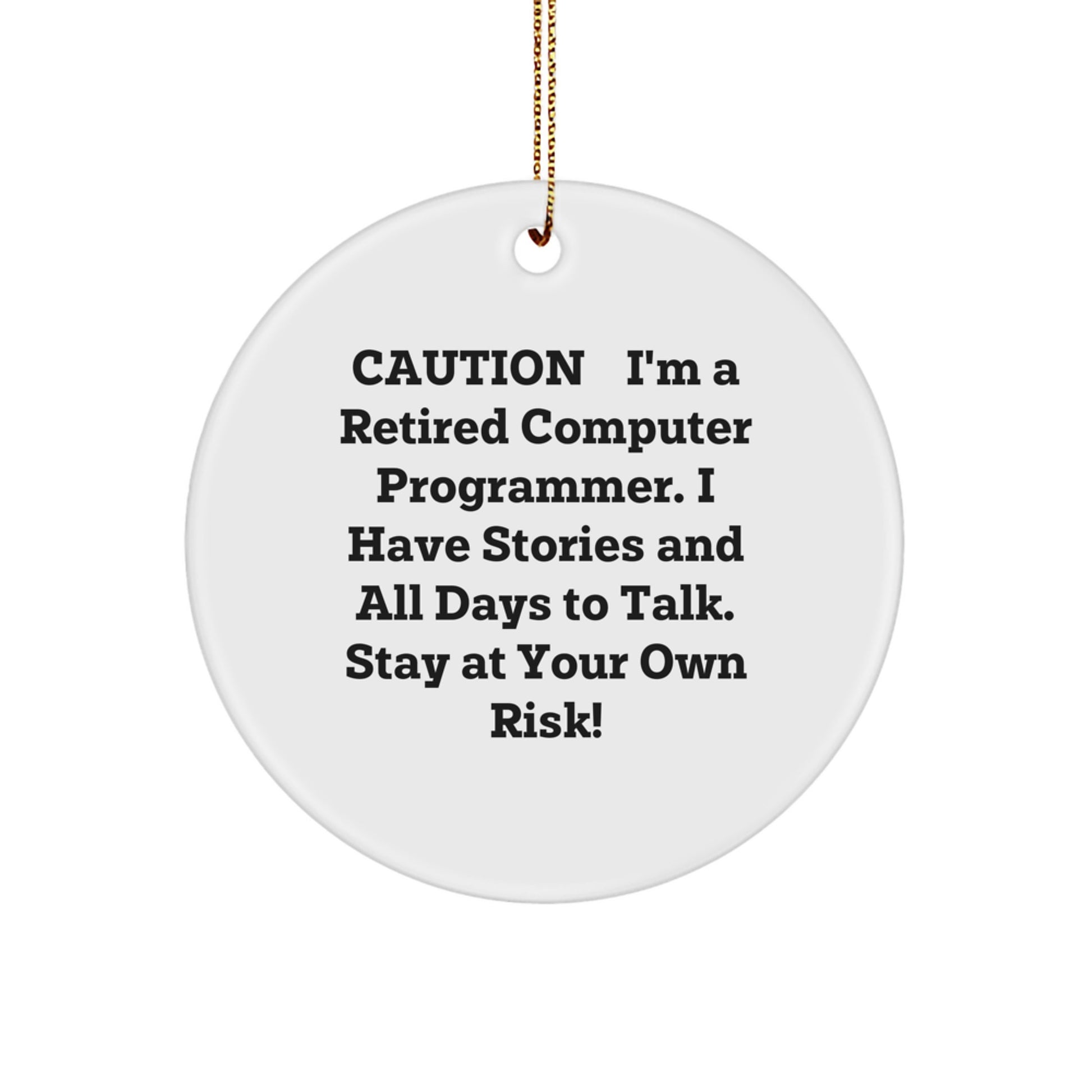 Funny Computer Programmer Christmas Unique Gifts from Friends to Coworkers - Unique Circle Ornament with Caution Quote - Image 1
