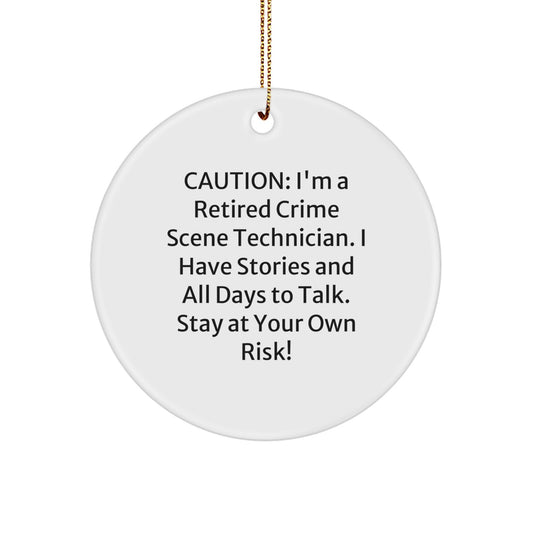 Crime Scene Technician Gifts from Friends - 'Caution: I'm A Retired Crime Scene Technician. I Have Stories And All Days To Talk. Stay At Your Own Risk!' White Circle Ornament - Image 1