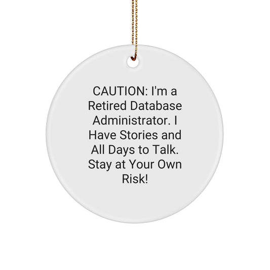 Funny Database Administrator Gift, 'Stay At Your Own Risk!' Circle Ornament, White Color, Perfect for Christmas, Gifts from Coworkers - Image 1