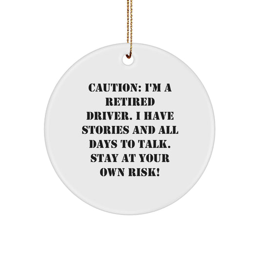 Funny Driver Christmas Unique Gifts for Men - Gifts from Family, Friends, or Coworkers - 'Caution: I'm A Retired Driver...' - Image 1
